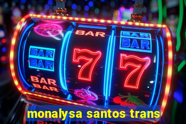 monalysa santos trans